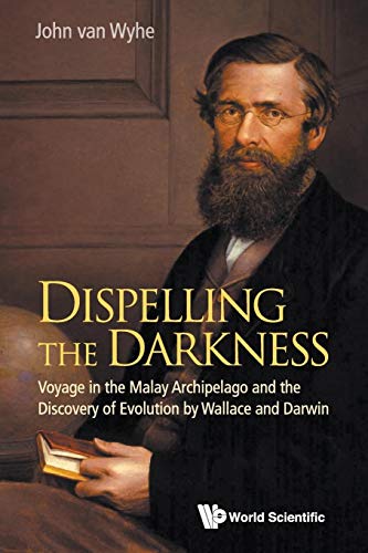 9789814458801: Dispelling the Darkness: Voyage in the Malay Archipelago and the Discovery of Evolution by Wallace and Darwin