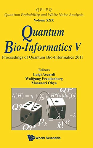 Stock image for Quantum Bio-Informatics V - Proceedings of the Quantum Bio-Informatics 2011 (QP-PQ: Quantum Probability and White Noise Analysis, 30) for sale by suffolkbooks