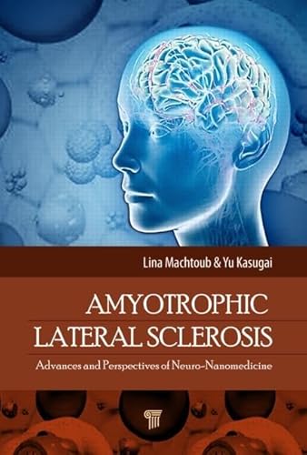 Imagen de archivo de Amyotrophic Lateral Sclerosis: Advances and Perspectives of Neuro-Nanomedicine a la venta por Chiron Media