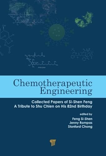 9789814463140: Chemotherapeutic Engineering: Collected Papers of Si-Shen Feng-A Tribute to Shu Chien on His 82nd Birthday