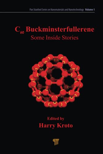 9789814463713: C60: Buckminsterfullerene: Some Inside Stories (Jenny Stanford Series on Nanomaterials and Nanotechnology)