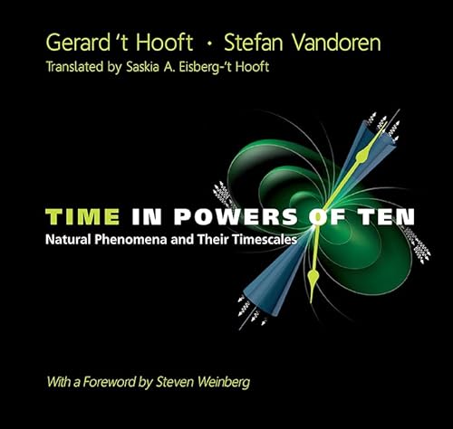 TIME IN POWERS OF TEN: NATURAL PHENOMENA AND THEIR TIMESCALES (9789814489812) by 't Hooft, Gerard; Vandoren, Stefan