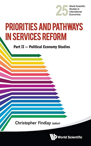 Stock image for PRIORITIES AND PATHWAYS IN SERVICES REFORM - PART II: POLITICAL ECONOMY STUDIES (World Scientific Studies in International Economics) for sale by suffolkbooks