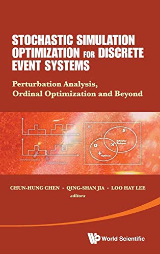 Stock image for STOCHASTIC SIMULATION OPTIMIZATION FOR DISCRETE EVENT SYSTEMS: PERTURBATION ANALYSIS, ORDINAL OPTIMIZATION AND BEYOND for sale by HPB-Red