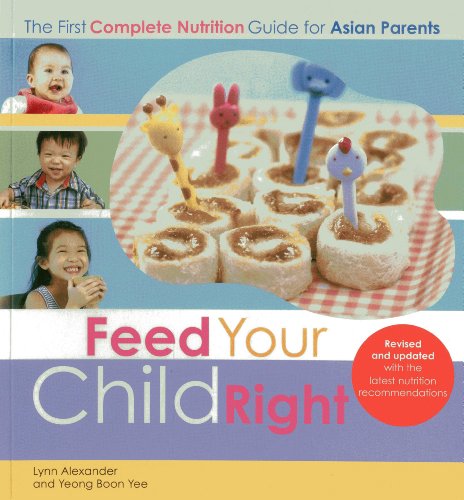 Beispielbild fr Feed Your Child Right: The First Complete Nutrition Guide for Asian Parents zum Verkauf von Monster Bookshop