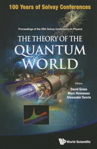 Stock image for THEORY OF THE QUANTUM WORLD, THE - PROCEEDINGS OF THE 25TH SOLVAY CONFERENCE ON PHYSICS for sale by Bestsellersuk