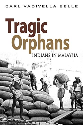 Beispielbild fr Tragic Orphans: Indians in Malaysia zum Verkauf von Chiron Media