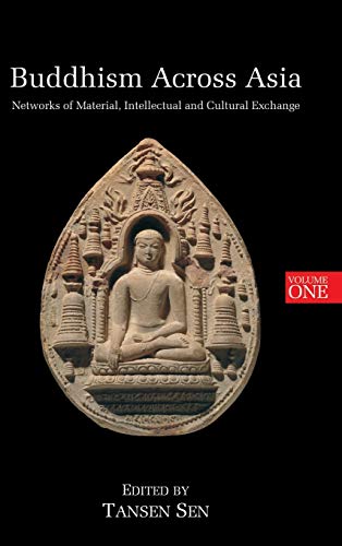 Stock image for Buddhism Across Asia: Networks of Material, Intellectual and Cultural Exchange, Volume 1 for sale by Russell Books