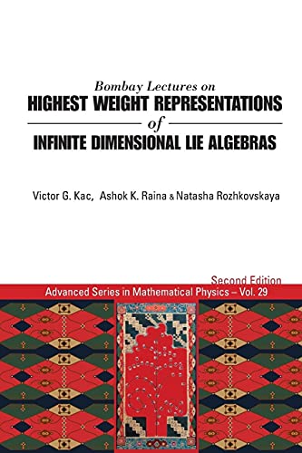 9789814522199: Bombay Lectures On Highest Weight Representations Of Infinite Dimensional Lie Algebras (2Nd Edition): 29 (Advanced Series In Mathematical Physics)