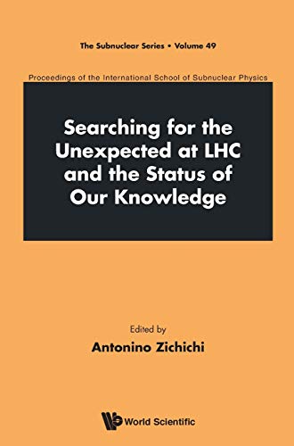 9789814522502: SEARCHING FOR THE UNEXPECTED AT LHC AND THE STATUS OF OUR KNOWLEDGE - PROCEEDINGS OF THE INTERNATIONAL SCHOOL OF SUBNUCLEAR PHYSICS: 49 (The Subnuclear Series)