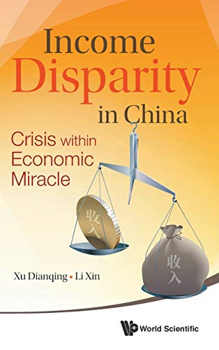 Income Disparity in China: Crisis within Economic Miracle (9789814525244) by Dianqing Xu; Xin Li