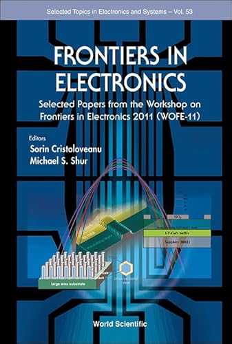 Stock image for Frontiers in Electronics: Selected Papers from the Workshop on Frontiers in Electronics 2011 (Wofe-11) for sale by ThriftBooks-Atlanta