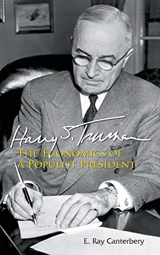 Beispielbild fr HARRY S TRUMAN: THE ECONOMICS OF A POPULIST PRESIDENT zum Verkauf von suffolkbooks