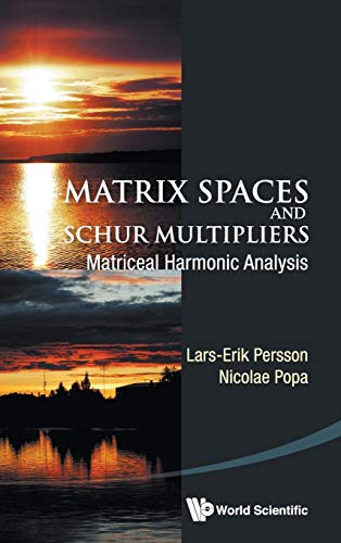 Stock image for MATRIX SPACES AND SCHUR MULTIPLIERS: MATRICEAL HARMONIC ANALYSIS for sale by suffolkbooks