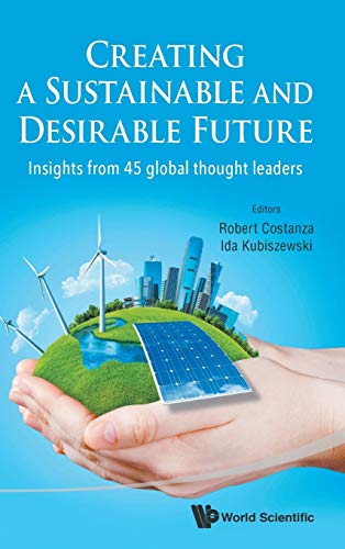 Imagen de archivo de CREATING A SUSTAINABLE AND DESIRABLE FUTURE: INSIGHTS FROM 45 GLOBAL THOUGHT LEADERS a la venta por HPB-Red