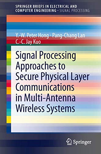 9789814560139: Signal Processing Approaches to Secure Physical Layer Communications in Multi-Antenna Wireless Systems (SpringerBriefs in Electrical and Computer Engineering)