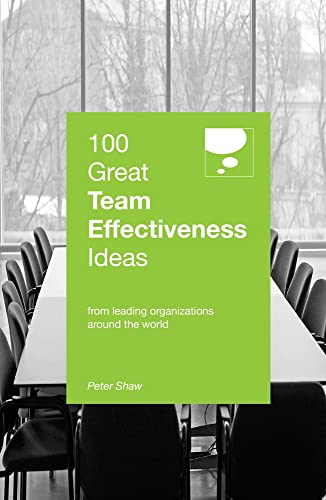 9789814561372: 100 Great Team Effectiveness Ideas: From Leading Organizations Around the World (100 Great Ideas)