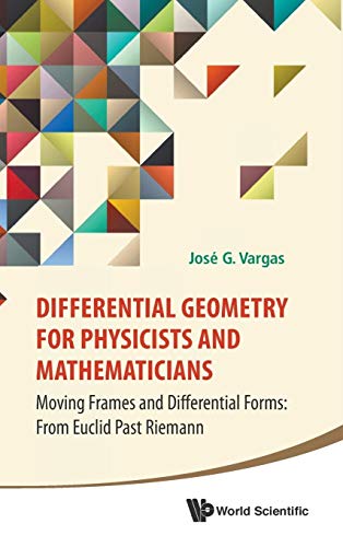 Imagen de archivo de Differential Geometry for Physicists and Mathematicians : Moving Frames and Differential Forms: From Euclid Past Riemann a la venta por Better World Books