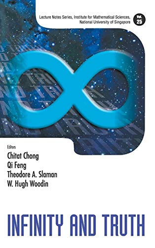 9789814571036: INFINITY AND TRUTH: 25 (Lecture Notes Series, Institute for Mathematical Sciences, National University of Singapore)