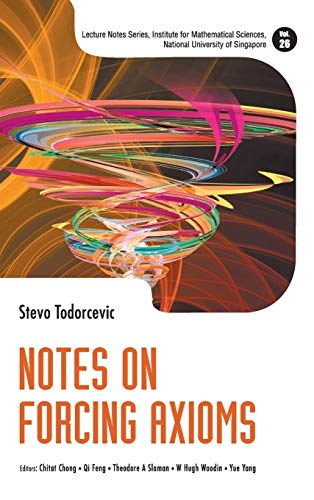 Stock image for NOTES ON FORCING AXIOMS (Lecture Notes Series, Institute for Mathematical Sciences, National University of Singapore) for sale by GF Books, Inc.