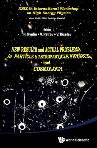 Stock image for New Results And Actual Problems In Particle Astroparticle Physics And Cosmology - Xxix-Th International Workshop On High Energy Physics for sale by suffolkbooks