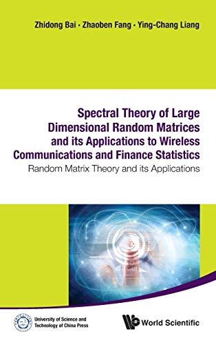 Stock image for SPECTRAL THEORY OF LARGE DIMENSIONAL RANDOM MATRICES AND ITS APPLICATIONS TO WIRELESS COMMUNICATIONS AND FINANCE STATISTICS: RANDOM MATRIX THEORY AND ITS APPLICATIONS for sale by suffolkbooks
