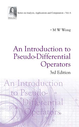 9789814583084: INTRODUCTION TO PSEUDO-DIFFERENTIAL OPERATORS, AN (3RD EDITION): 6 (Series On Analysis, Applications And Computation)