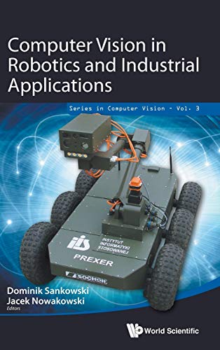 9789814583718: Computer Vision in Robotics and Industrial Applications: 3 (Series in Computer Vision)