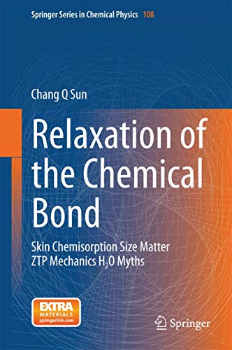 9789814585200: Relaxation of the Chemical Bond: Skin Chemisorption Size Matter ZTP Mechanics H2O Myths (Springer Series in Chemical Physics, 108)