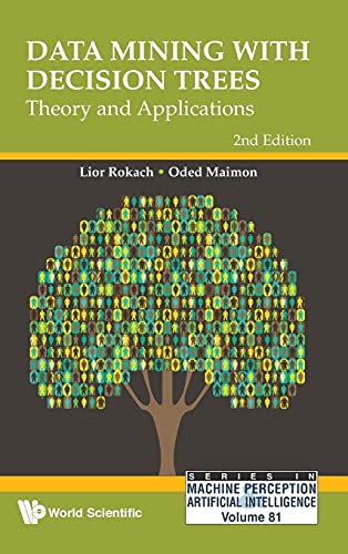 Imagen de archivo de DATA MINING WITH DECISION TREES: THEORY AND APPLICATIONS (2ND EDITION) (Series in Machine Perception and Artificial Intelligence, 81) a la venta por Solr Books