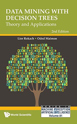 Stock image for DATA MINING WITH DECISION TREES: THEORY AND APPLICATIONS (2ND EDITION) (Series in Machine Perception and Artificial Intelligence, 81) for sale by GF Books, Inc.