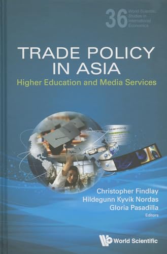 Stock image for Trade Policy in Asia: Higher Education and Media Services (World Scientific Studies in International Economics) for sale by suffolkbooks