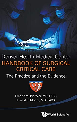 9789814602181: DENVER HEALTH MEDICAL CENTER HANDBOOK OF SURGICAL CRITICAL CARE: THE PRACTICE AND THE EVIDENCE