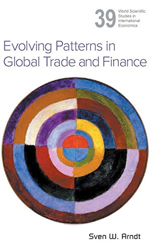 Stock image for Evolving Patterns in Global Trade and Finance (World Scientific Studies in International Economics) for sale by suffolkbooks