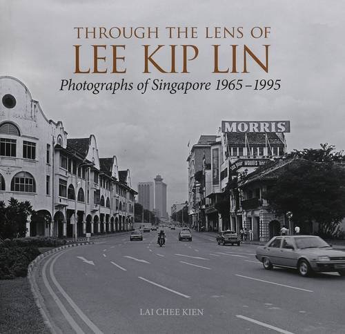 Stock image for Through the Lens of Lee Kip Lin, Photographs of Singapore 1965 - 1995 for sale by N. Fagin Books