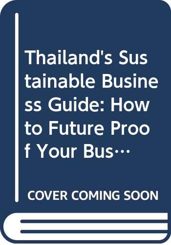 Stock image for Thailand's Sustainable Business Guide How to Future Proof Your Business in the Name of a Better World for sale by PBShop.store US