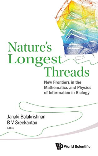 9789814612463: NATURE'S LONGEST THREADS: NEW FRONTIERS IN THE MATHEMATICS AND PHYSICS OF INFORMATION IN BIOLOGY