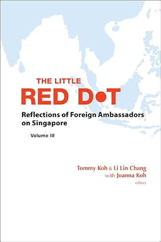 Beispielbild fr Little Red Dot, The: Reflections Of Foreign Ambassadors On Singapore - Volume Iii zum Verkauf von suffolkbooks