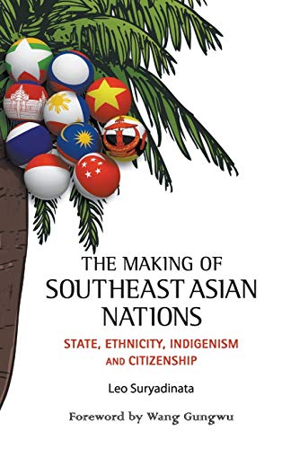 Stock image for The Making of Southeast Asian Nations : State, Ethnicity, Indigenism and Citizenship for sale by BookHolders
