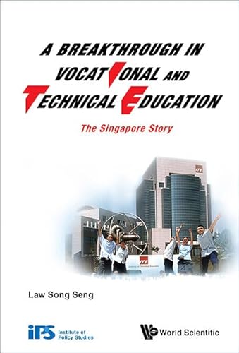 9789814616416: BREAKTHROUGH IN VOCATIONAL AND TECHNICAL EDUCATION, A: THE SINGAPORE STORY