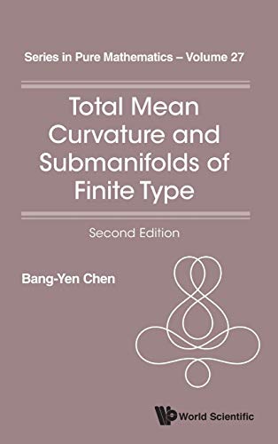 9789814616683: Total Mean Curvature and Submanifolds of Finite Type: Second Edition: 27 (Series In Pure Mathematics)