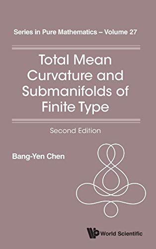 Stock image for Total Mean Curvature and Submanifolds of Finite Type: Second Edition (Pure Mathematics) for sale by suffolkbooks
