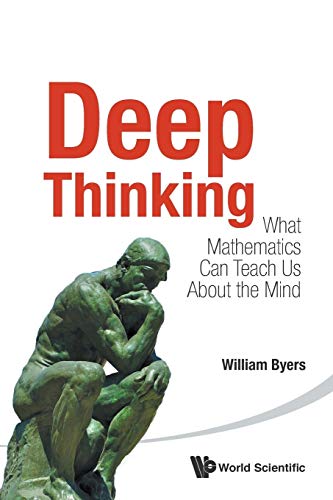 Imagen de archivo de Deep Thinking: What Mathematics Can Teach Us About The Mind a la venta por Books Unplugged