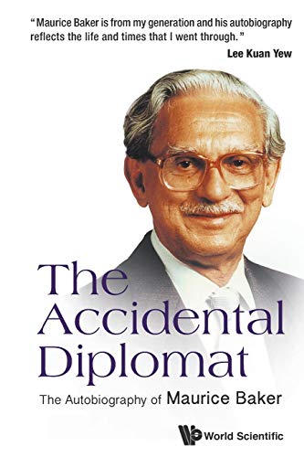 9789814618311: Accidental Diplomat, The: The Autobiography Of Maurice Baker