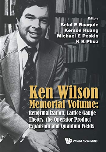 9789814619226: Ken Wilson Memorial Volume: Renormalization, Lattice Gauge Theory, The Operator Product Expansion And Quantum Fields