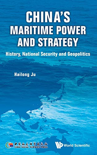 Beispielbild fr CHINA'S MARITIME POWER AND STRATEGY: HISTORY, NATIONAL SECURITY AND GEOPOLITICS zum Verkauf von Books From California