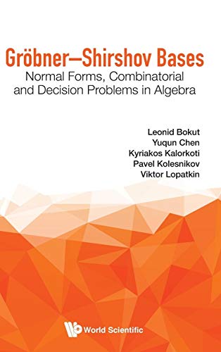 Stock image for Grbner-Shirshov Bases: Normal Forms, Combinatorial and Decision Problems in Algebra for sale by suffolkbooks