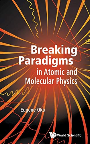 9789814619929: Breaking Paradigms in Atomic and Molecular Physics