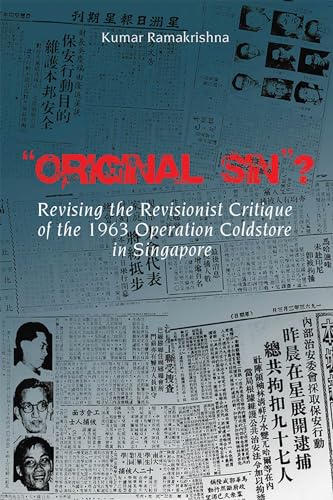 9789814620437: "Original Sin"? Revising the Revisionist Critique of the 1963 Operation Coldstore in Singapore