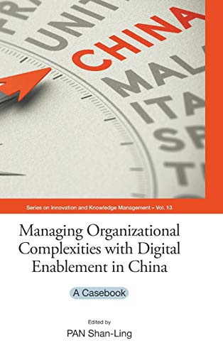 Beispielbild fr Managing Organizational Complexities with Digital Enablement in China: A Casebook (Innovation and Knowledge Management) zum Verkauf von suffolkbooks